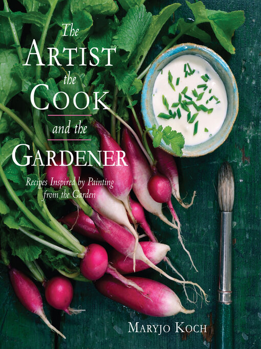 Title details for The Artist, the Cook, and the Gardener by Maryjo Koch - Available